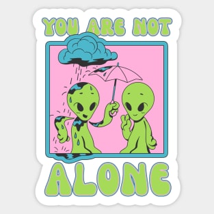 You are not alone Sticker